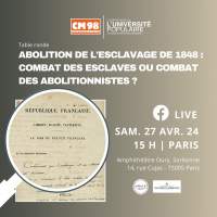 Table ronde-Abolition de l&#039;esclavage de 1848: combat des esclaves ou combat des abolitionnistes?