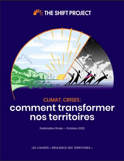 Climat,Crises: comment transformer nos territoires-The Shift Project-Laurent Delcayrou &amp; Corentin Riet